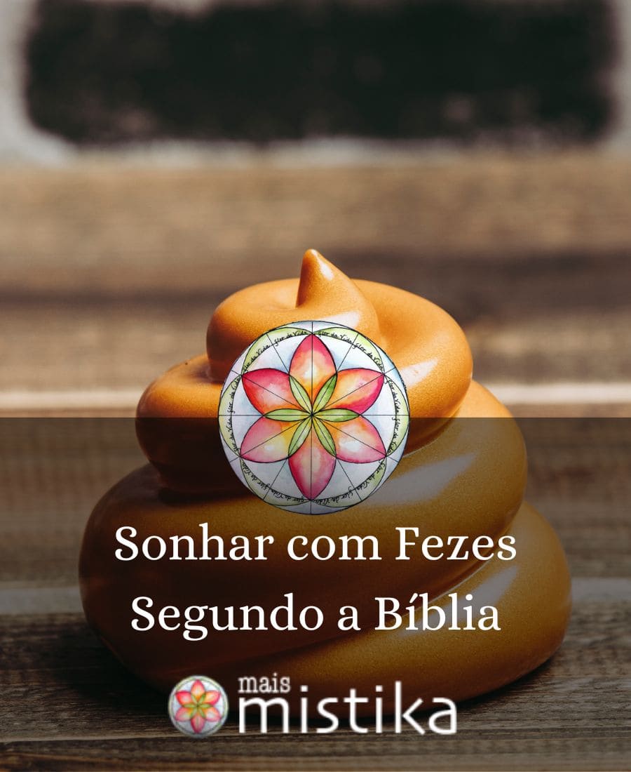 Sonhar Com Fezes Segundo A Bíblia É Bom Ou Mau